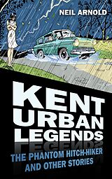 eBook (epub) Kent Urban Legends de Neil Arnold