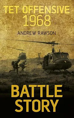E-Book (epub) Battle Story: Tet Offensive 1968 von Andrew Rawson