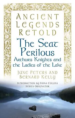 E-Book (epub) Ancient Legends Retold: The Seat Perilous von Bernard Kelly, June Peters