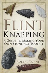 eBook (epub) Flint Knapping de Robert Turner