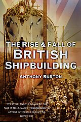 eBook (epub) The Rise and Fall of British Shipbuilding de Anthony Burton