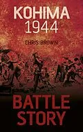E-Book (epub) Battle Story: Kohima 1944 von Chris Brown