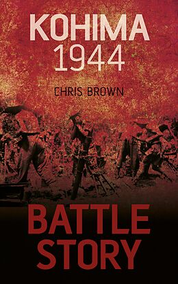 eBook (epub) Battle Story: Kohima 1944 de Chris Brown