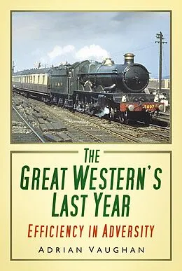 E-Book (epub) The Great Western's Last Year von Adrian Vaughan