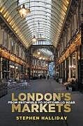 Couverture cartonnée London's Markets de Stephen Halliday