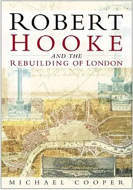 E-Book (epub) Robert Hooke and the Rebuilding of London von Michael Cooper
