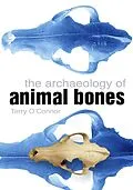 E-Book (epub) The Archaeology of Animal Bones von Terry O'Connor