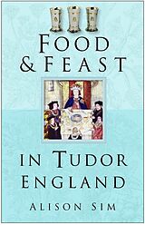 eBook (epub) Food and Feast in Tudor England de Alison Sim