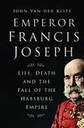 E-Book (epub) Emperor Francis Joseph von John Van Der Kiste