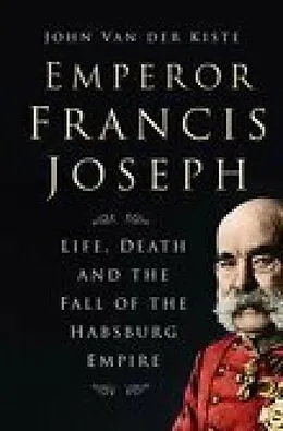 E-Book (epub) Emperor Francis Joseph von John Van Der Kiste