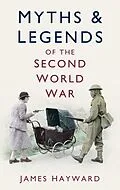 E-Book (epub) Myths and Legends of the Second World War von James Hayward
