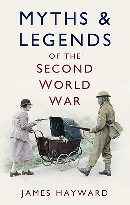 eBook (epub) Myths and Legends of the Second World War de James Hayward