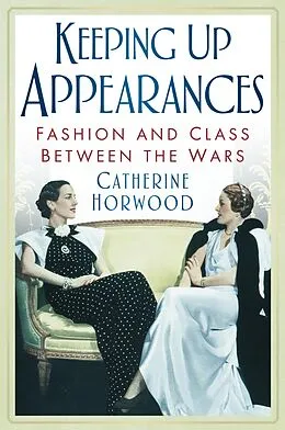 E-Book (epub) Keeping Up Appearances von Catherine Horwood