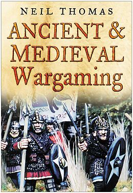 E-Book (epub) Ancient and Medieval Wargaming von Neil Thomas