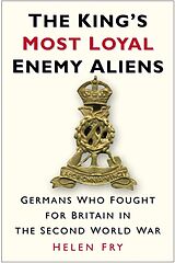 eBook (epub) The King's Most Loyal Enemy Aliens de Helen Fry