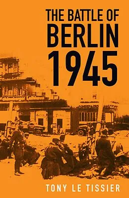 E-Book (epub) The Battle of Berlin 1945 von Tony Le Tissier
