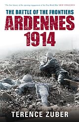 eBook (epub) The Battle of the Frontiers: Ardennes 1914 de Terence Zuber