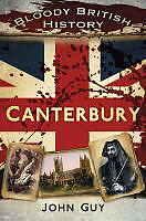 Kartonierter Einband Bloody British History Canterbury von John Guy