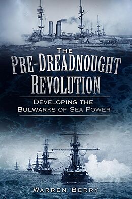eBook (epub) The Pre-Dreadnought Revolution de Warren Berry