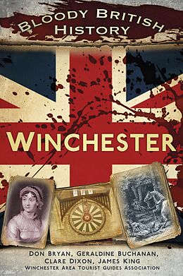 E-Book (epub) Bloody British History: Winchester von Clare Dixon, Don Bryan, Geraldine Buchanan