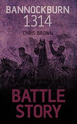 E-Book (epub) Battle Story: Bannockburn 1314 von Chris Brown