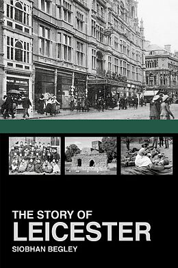 eBook (epub) The Story of Leicester de Siobhan Begley