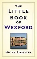 E-Book (epub) The Little Book of Wexford von Nicky Rossiter