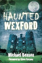 eBook (epub) Haunted Wexford de Michael Benson