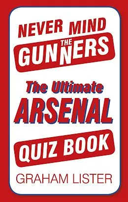 E-Book (epub) Never Mind the Gunners von Graham Lister