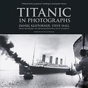 Kartonierter Einband Titanic in Photographs von Daniel Klistorner, Steve Hall, Bruce Beveridge