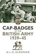 Couverture cartonnée Cap-Badges of the British Army 1939-45 de G L D Alderson