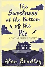 Kartonierter Einband The Sweetness at the Bottom of the Pie von Bradley Alan