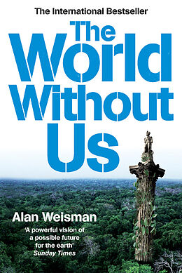 Kartonierter Einband The World Without Us von Alan Weisman