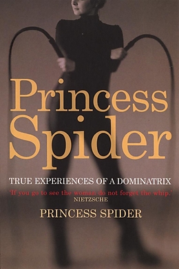 eBook (epub) Princess Spider: True Experiences of a Dominatrix de Princess Spider