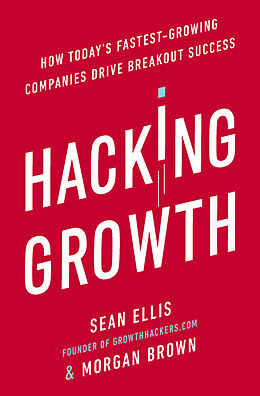 Couverture cartonnée Hacking Growth de Morgan Brown, Sean Ellis