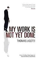 E-Book (epub) My Work Is Not Yet Done von Thomas Ligotti