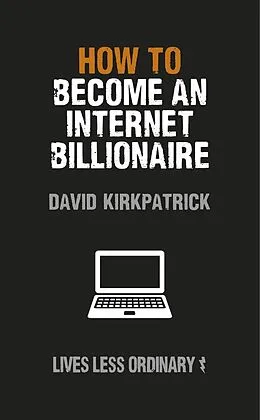 E-Book (epub) How to Become an Internet Billionaire von David Kirkpatrick