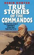 E-Book (epub) True Stories Of The Commandos von Robin Hunter