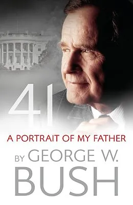 E-Book (epub) 41: A Portrait of My Father von George W. Bush