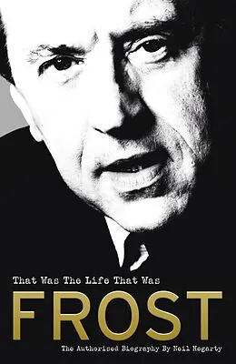 E-Book (epub) Frost: That Was The Life That Was von Neil Hegarty
