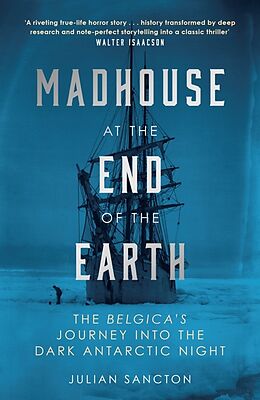 Couverture cartonnée Madhouse at the End of the Earth de Julian Sancton