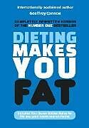 Couverture cartonnée Dieting Makes You Fat de Geoffrey Cannon