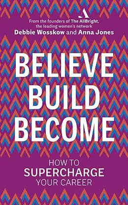 E-Book (epub) Believe. Build. Become. von Debbie Wosskow, Anna Jones