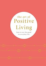 Fester Einband The Art of Positive Living von Camille Knight