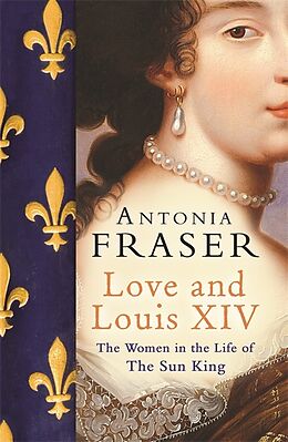 Poche format B Love and Louis XIV von Antonia Fraser