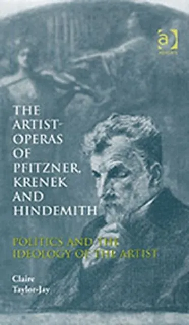 The Artist-Operas of Pfitzner, Krenek and Hindemith