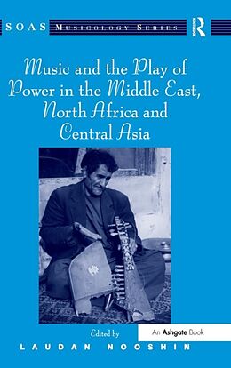 Livre Relié Music and the Play of Power in the Middle East, North Africa and Central Asia de Laudan Nooshin