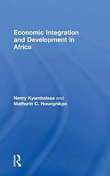 Fester Einband Economic Integration and Development in Africa von Kyambalesa Henry, Houngnikpo Mathurin C.