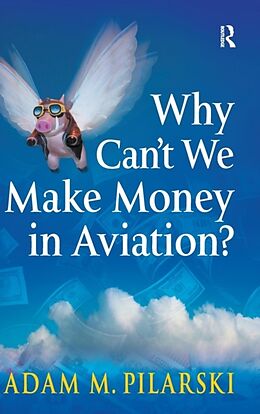 Livre Relié Why Can't We Make Money in Aviation? de Adam M. Pilarski