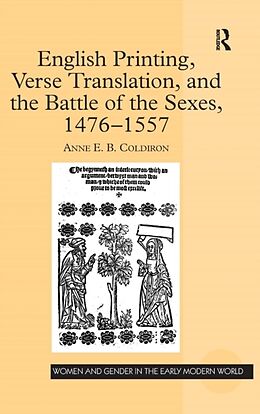 Livre Relié English Printing, Verse Translation, and the Battle of the Sexes, 1476-1557 de Anne E B Coldiron